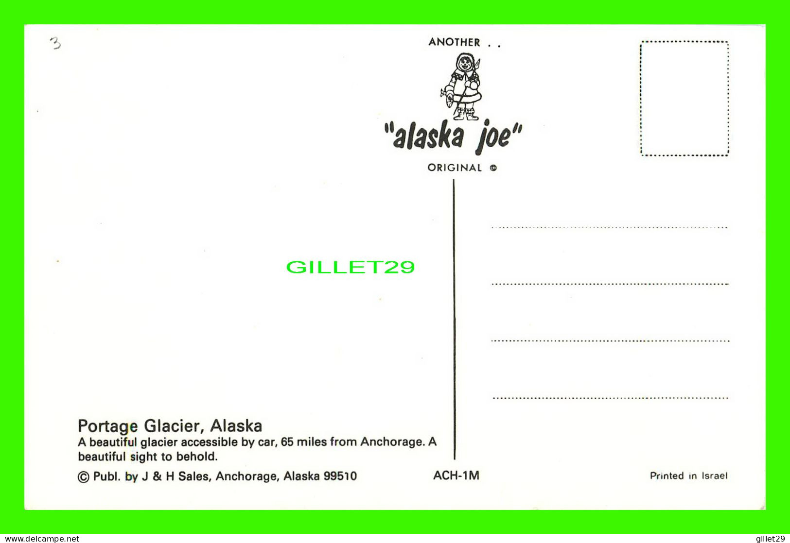 ANCHORAGE, ALASKA - PORTAGE GLACIER, 65 MILES FROM ANCHORAGE - ALASKA JOE - J & H SALES - - Anchorage