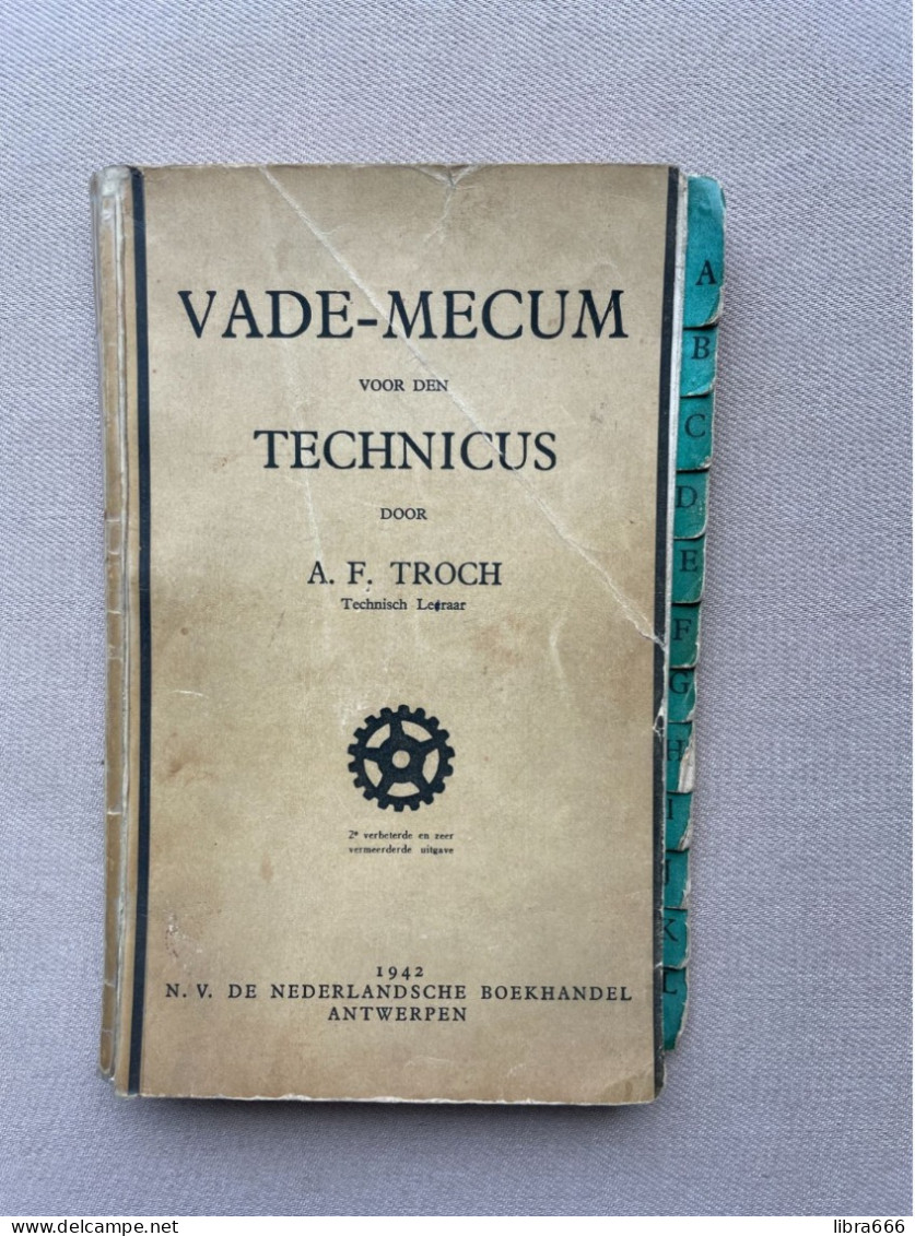 VADE-MECUM Voor Den TECHNICUS - A.F. TROCH 1942 - N.V. De Nederlandsche Boekhandel Antwerpen - 180 Pp. - 19,5 X 13 Cm. - Pratique