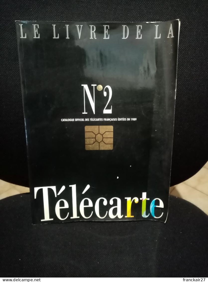 Le Livre De La Télécarte N° 2 Télécartes Françaises éditées En 1989 - Livres & CDs