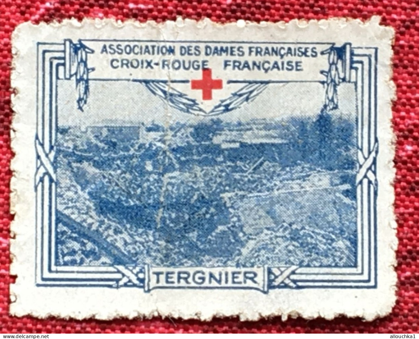 Croix Rouge Française Association Dames Françaises Tergnier -Red Cross-Timbre-Vignette-Erinnophilie-Stamp-Sticker-Viñeta - Red Cross