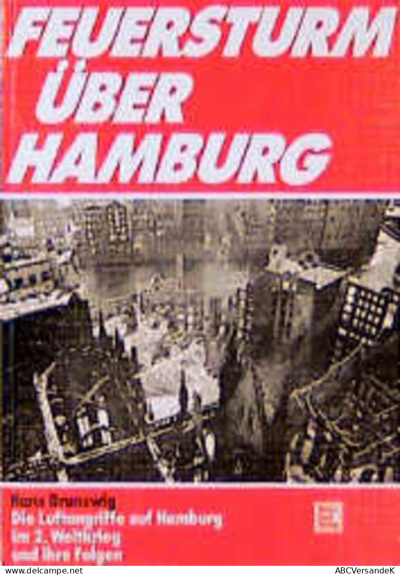 Feuersturm über Hamburg. Die Luftangriffe Auf Hamburg Im Zweiten Weltkrieg Und Ihre Folgen - Transporte