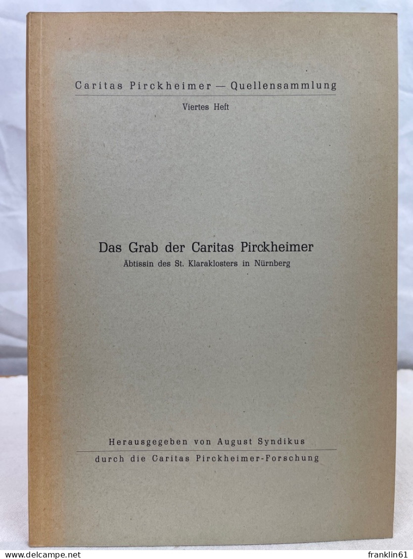 Das Grab Der Caritas Pirckheimer : Äbtissin D. St. Klaraklosters In Nürnberg; 1467 - 1532. - 4. 1789-1914