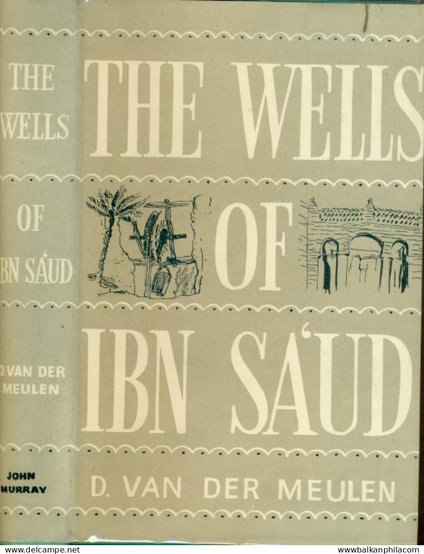 1957 The Wells Of Ibn Sa'ud - Arabie Saoudite