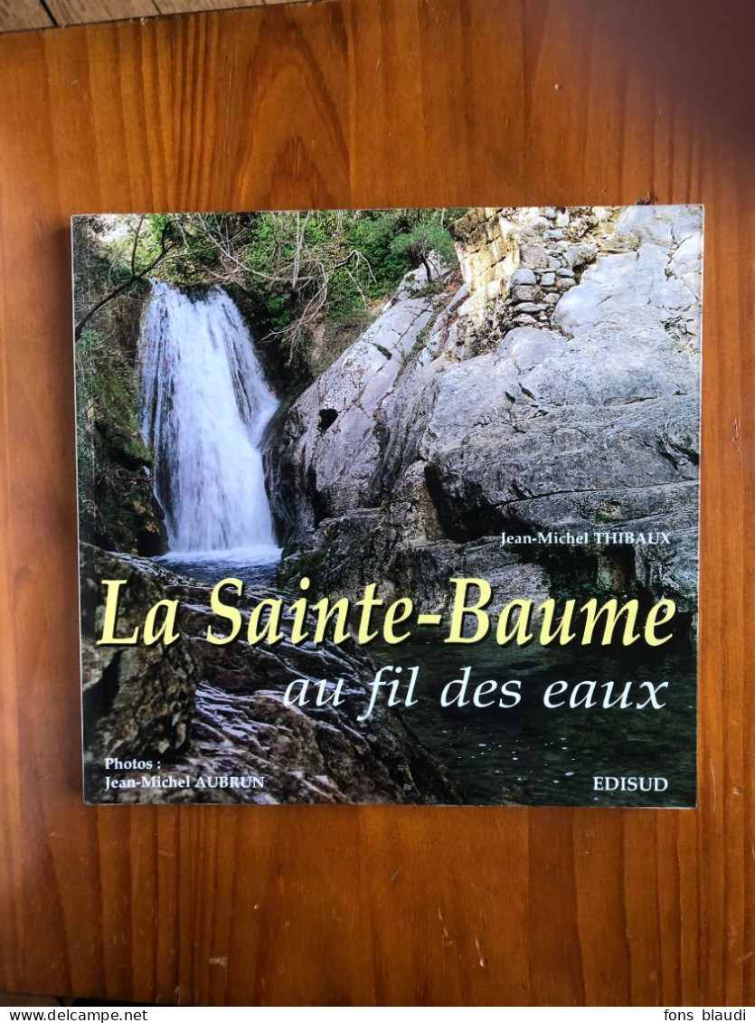 1997 - La Sainte-Baume Au Fil Des Eaux - Envois De L'auteur Et Du Photographe - Provence - Alpes-du-Sud