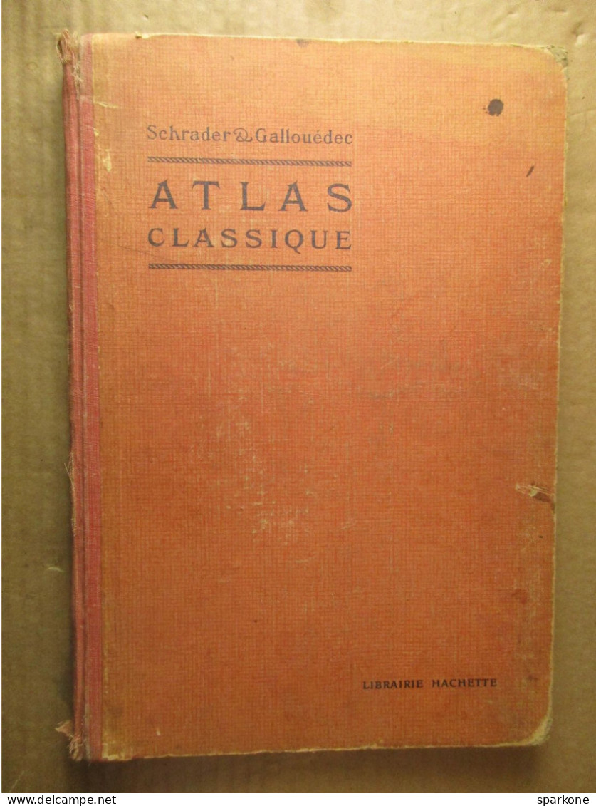 Atlas Classique De Géographie Ancienne Et Moderne (F. Schrader Et L. Gallouédec) éditions Hachette De 1928 - Kaarten & Atlas
