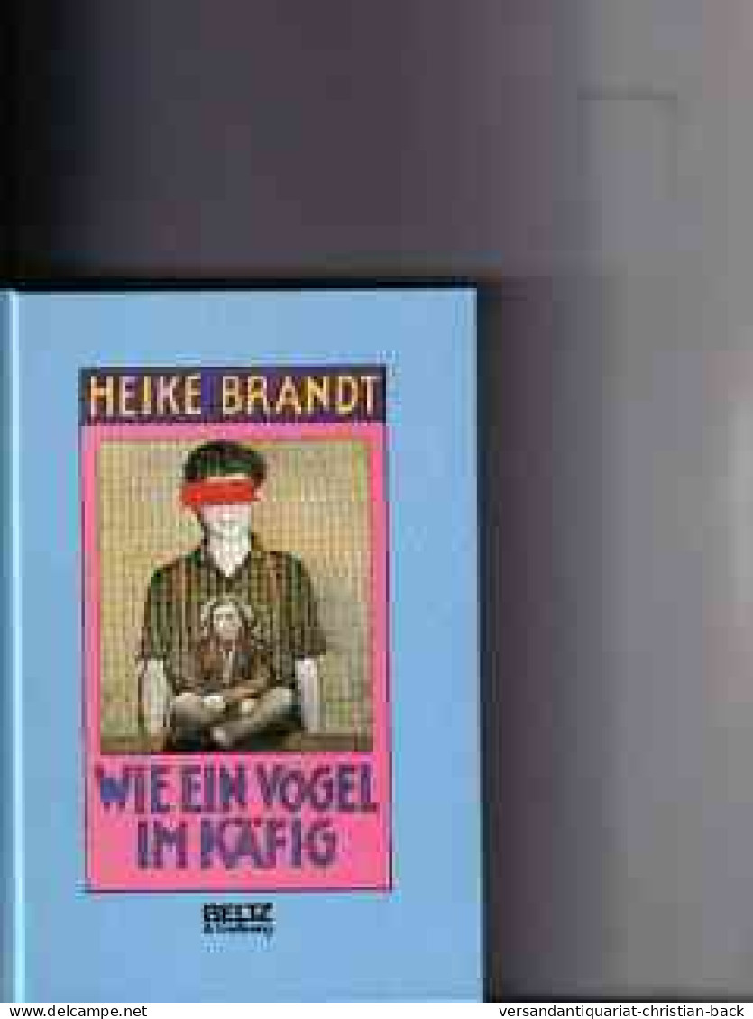 Wie Ein Vogel Im Käfig : Roman - Sonstige & Ohne Zuordnung