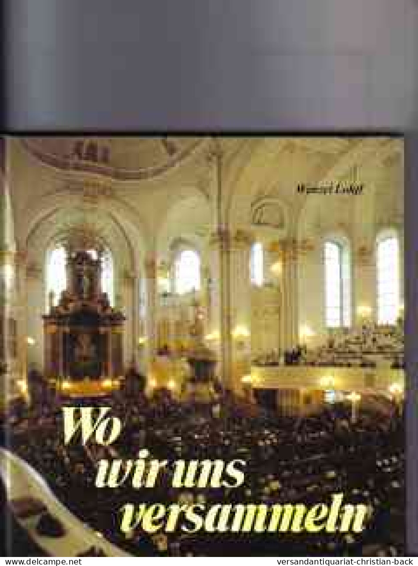 Wo Wir Uns Versammeln : D. Kirche - E. Bilderbuch D. Glaubens - Autres & Non Classés