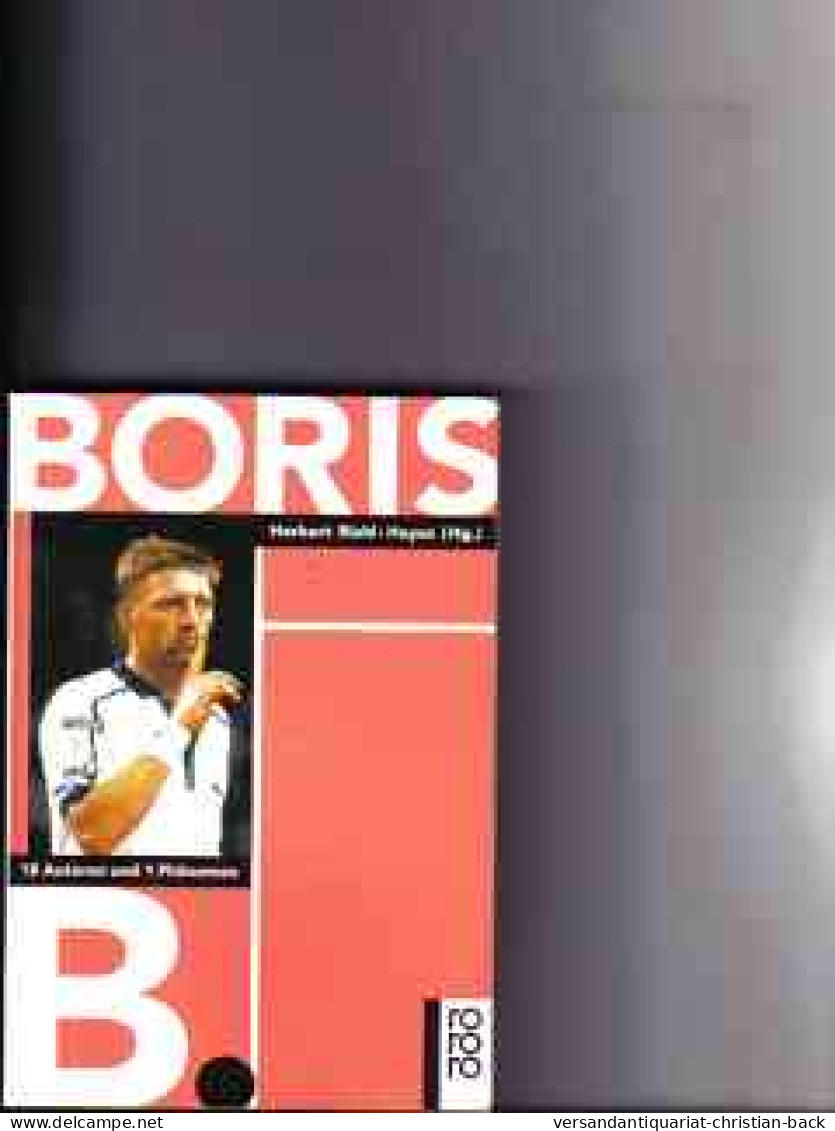 Boris B. : 18 Autoren Und 1 Phänomen - Biographien & Memoiren