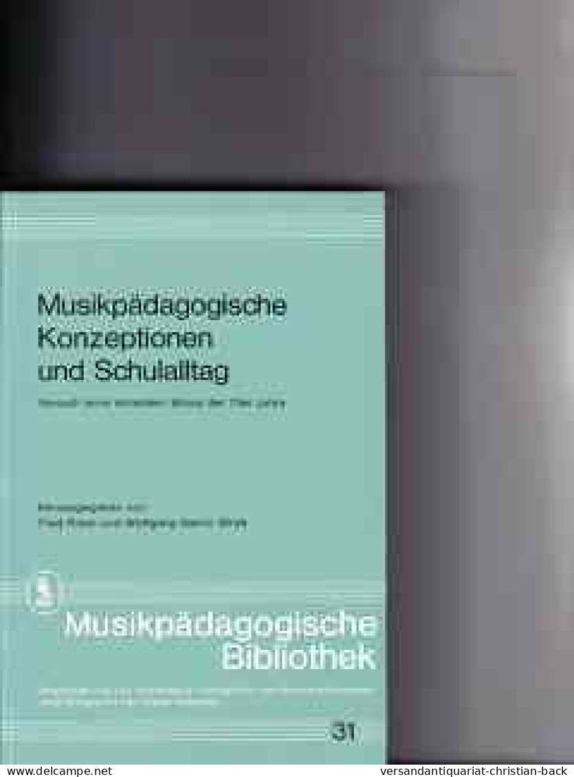 Musikpädagogische Konzeptionen Und Schulalltag : Versuch E. Krit. Bilanz D. 70er Jahre   [zum 60. Geburtstag - Music