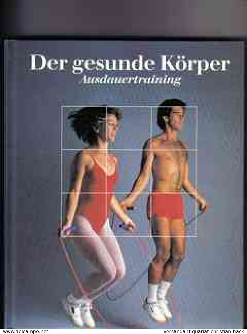 Der  Gesunde Körper : Ausdauertraining - Andere & Zonder Classificatie