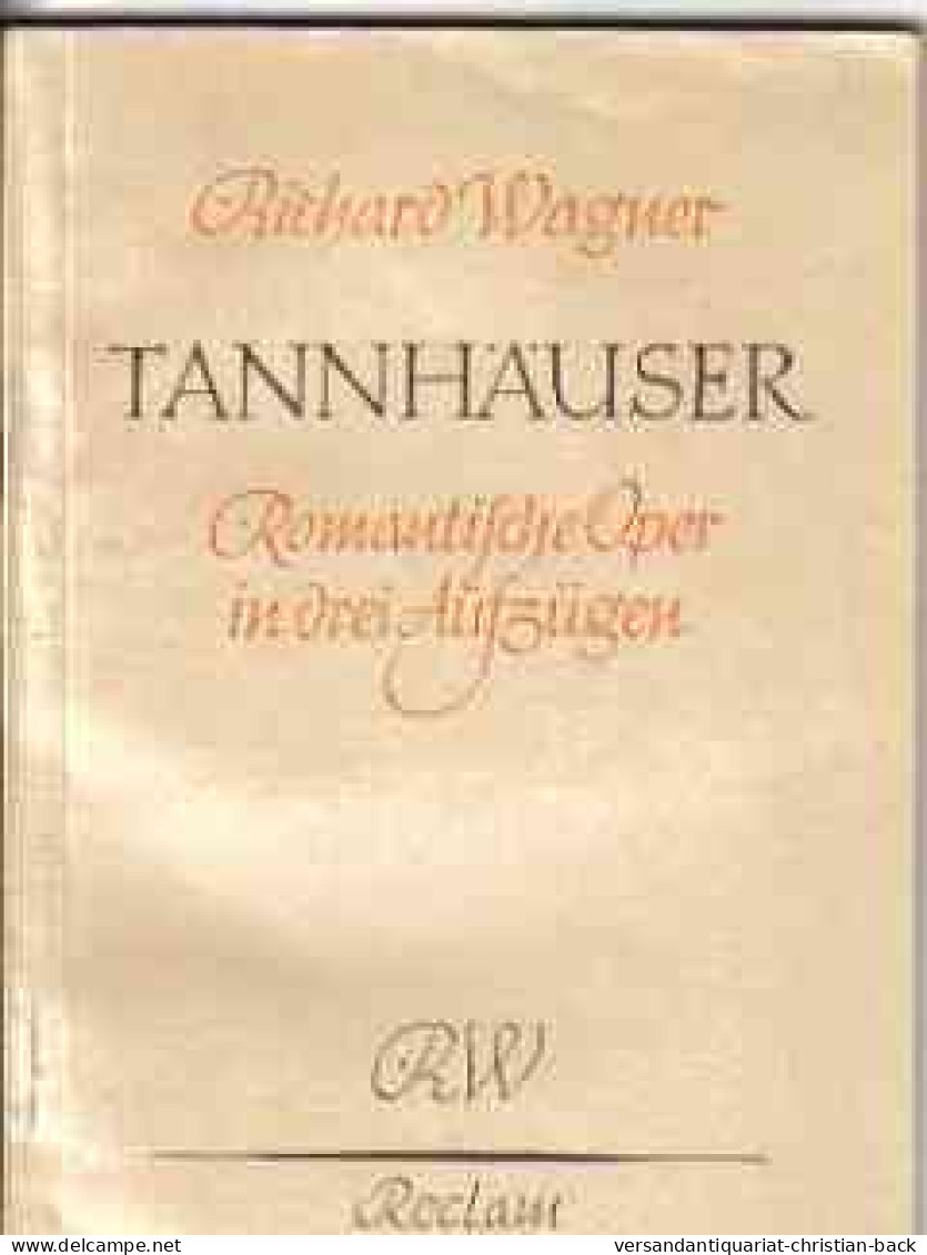 Tannhäuser Und Der Sängerkrieg Auf Der Wartburg : Romantische Oper In 3 Aufz. - Musik