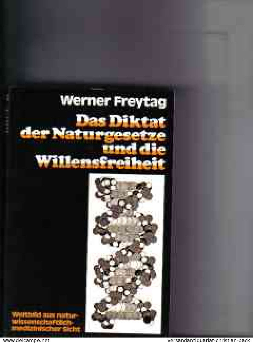 Das  Diktat Der Naturgesetze Und Die Willensfreiheit : Weltbild Aus . Sicht - Technik