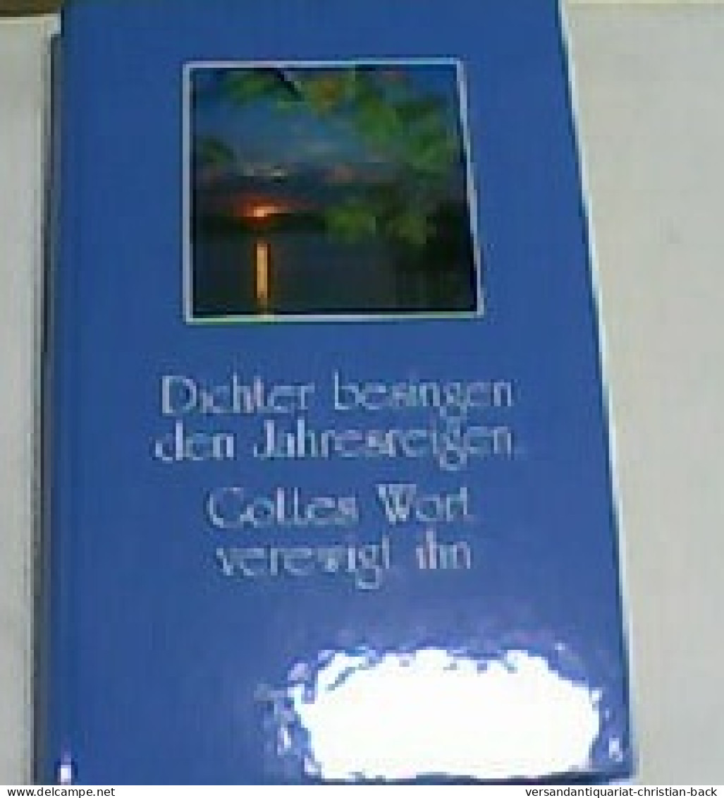 Dichter Besingen Den Jahresreigen, Gottes Wort Verewigt Ihn - Altri & Non Classificati