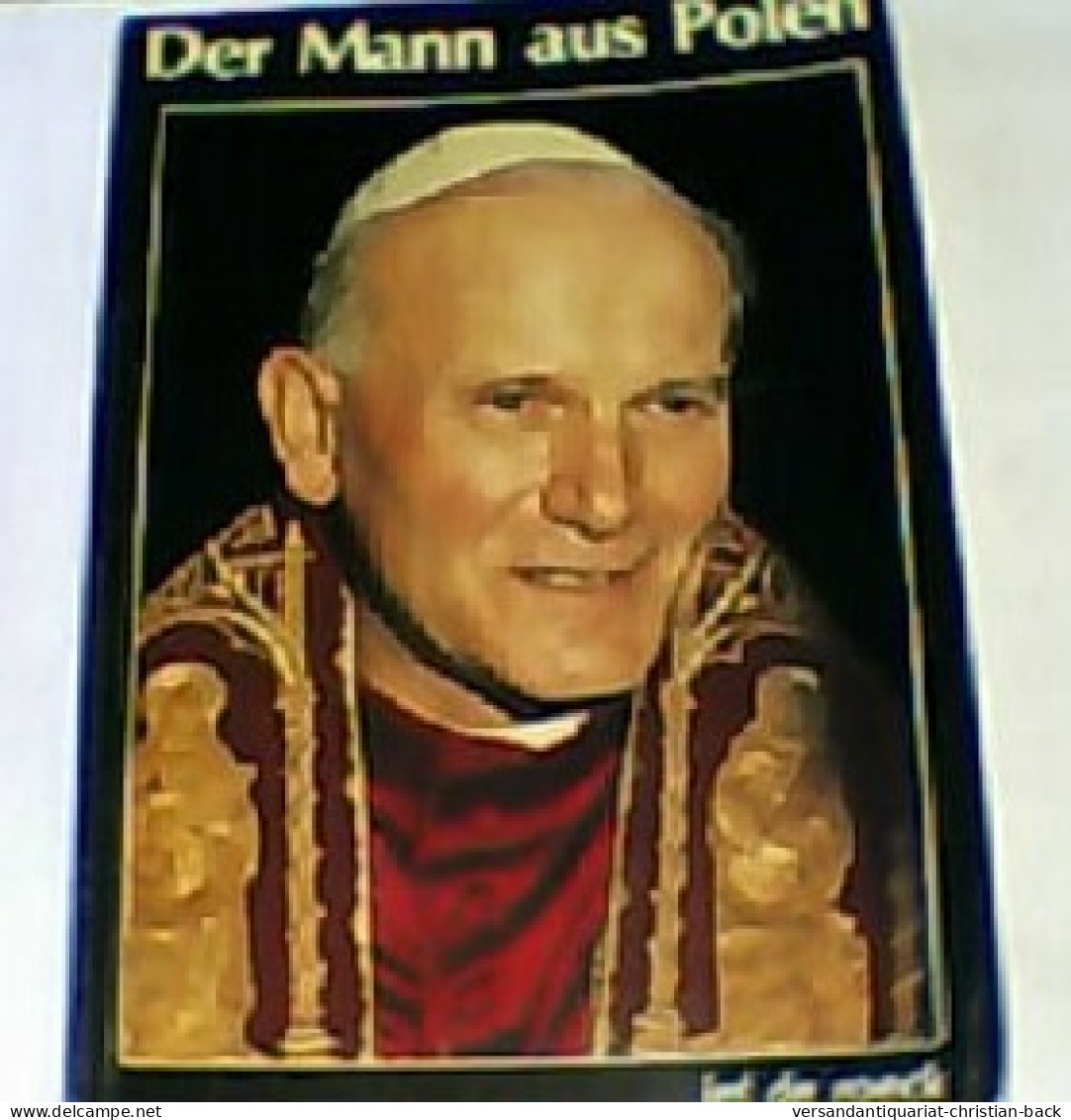 Der Mann Aus Polen : Papst Johannes Paul II. - Sonstige & Ohne Zuordnung