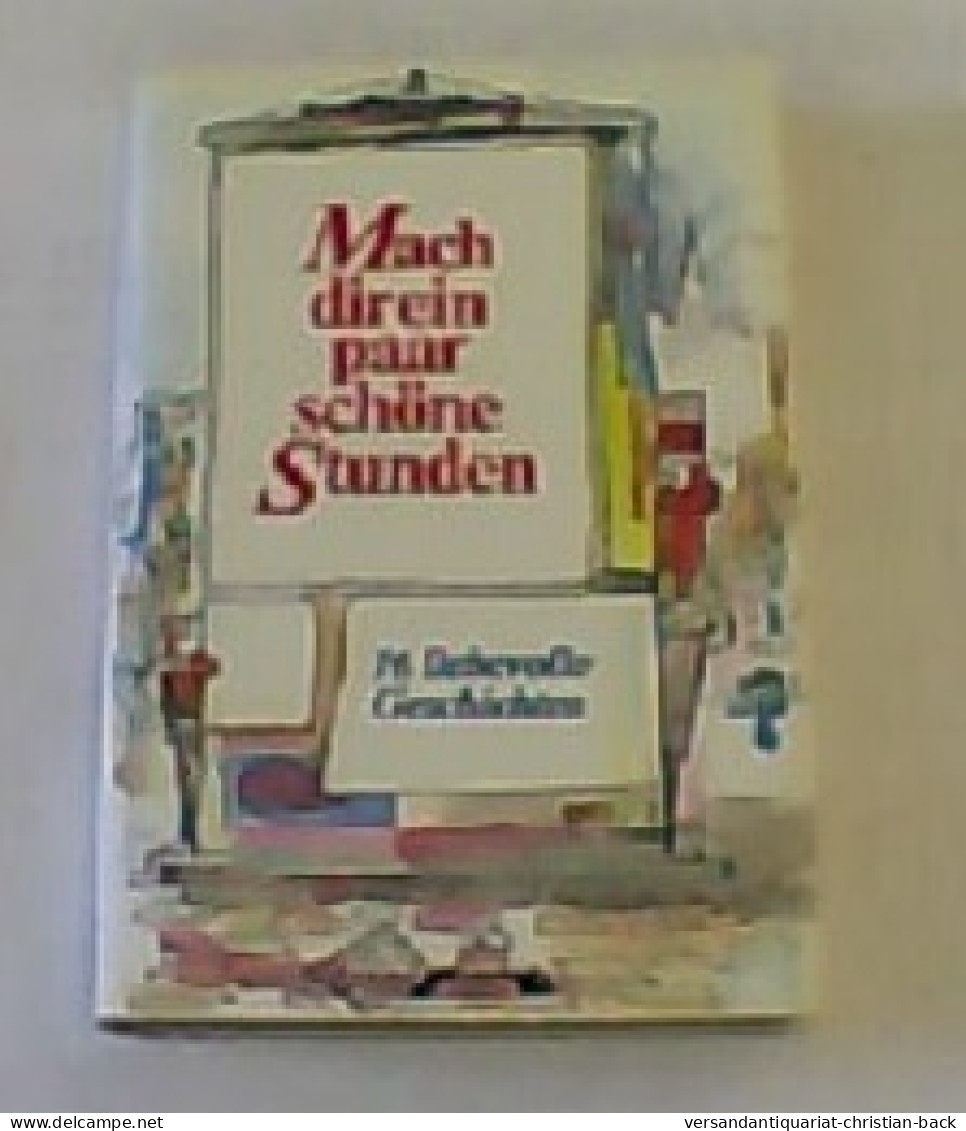 Mach Dir Ein Paar Schöne Stunden : Neue Lesefreuden. - Korte Verhalen