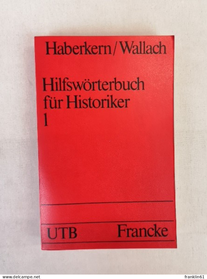 Hilfswörterbuch Für Historiker. 1.  A - K. - Léxicos