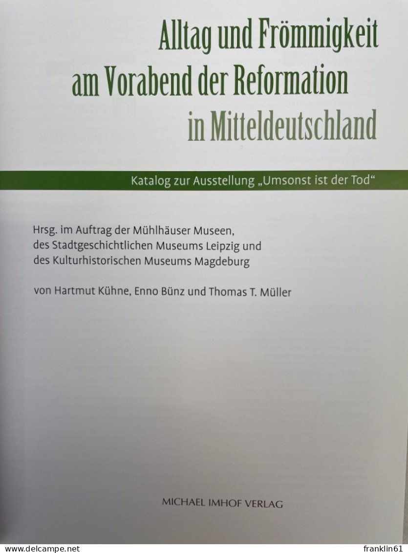 Alltag Und Frömmigkeit Am Vorabend Der Reformation In Mitteldeutschland : Katalog Zur Ausstellung Umsonst Ist - Otros & Sin Clasificación