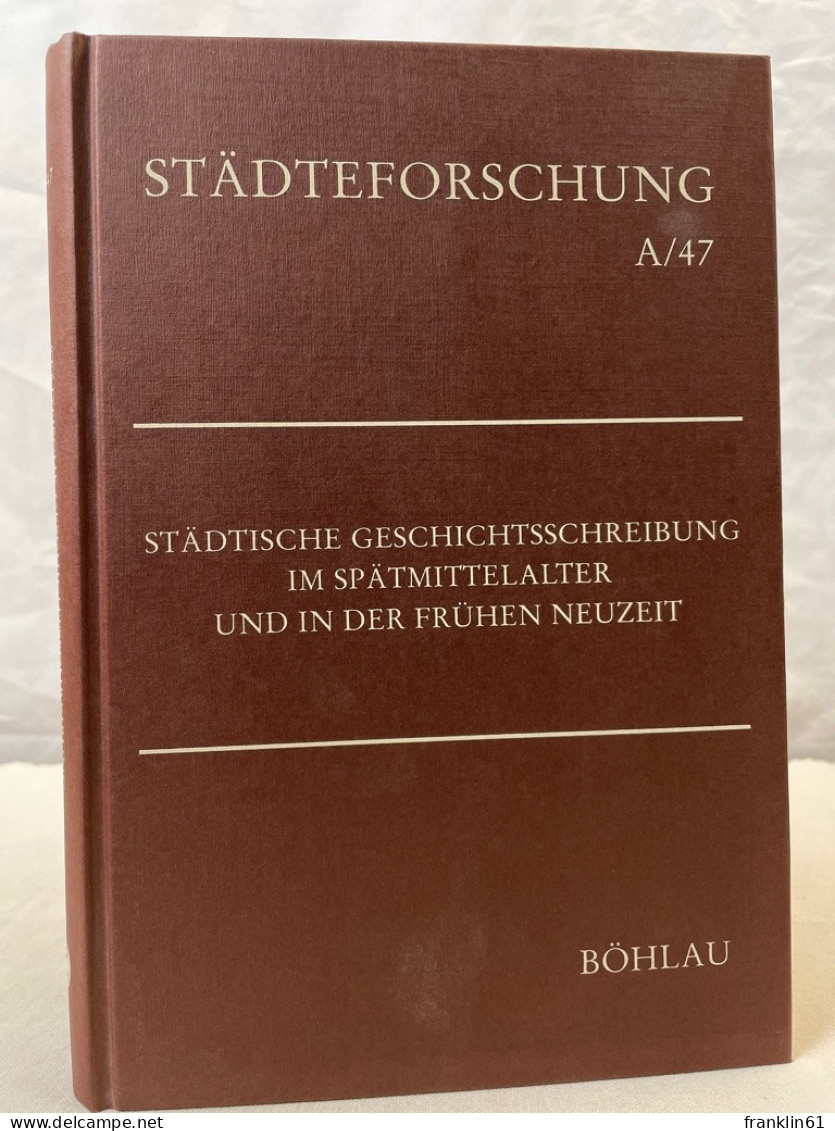 Städtische Geschichtsschreibung Im Spätmittelalter Und In Der Frühen Neuzeit. - 4. Neuzeit (1789-1914)