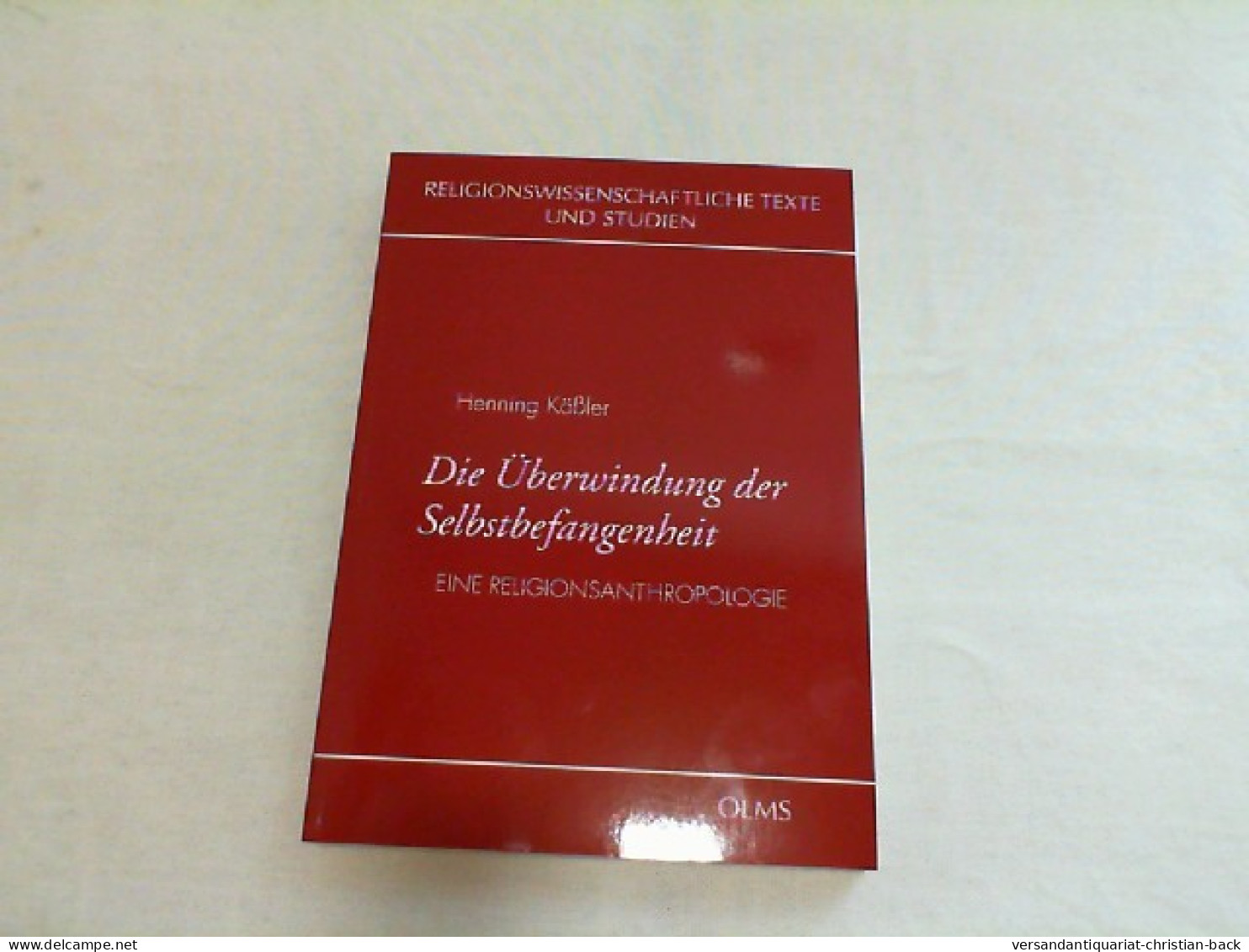 Die Überwindung Der Selbstbefangenheit : Eine Religionsanthropologie. - Autres & Non Classés