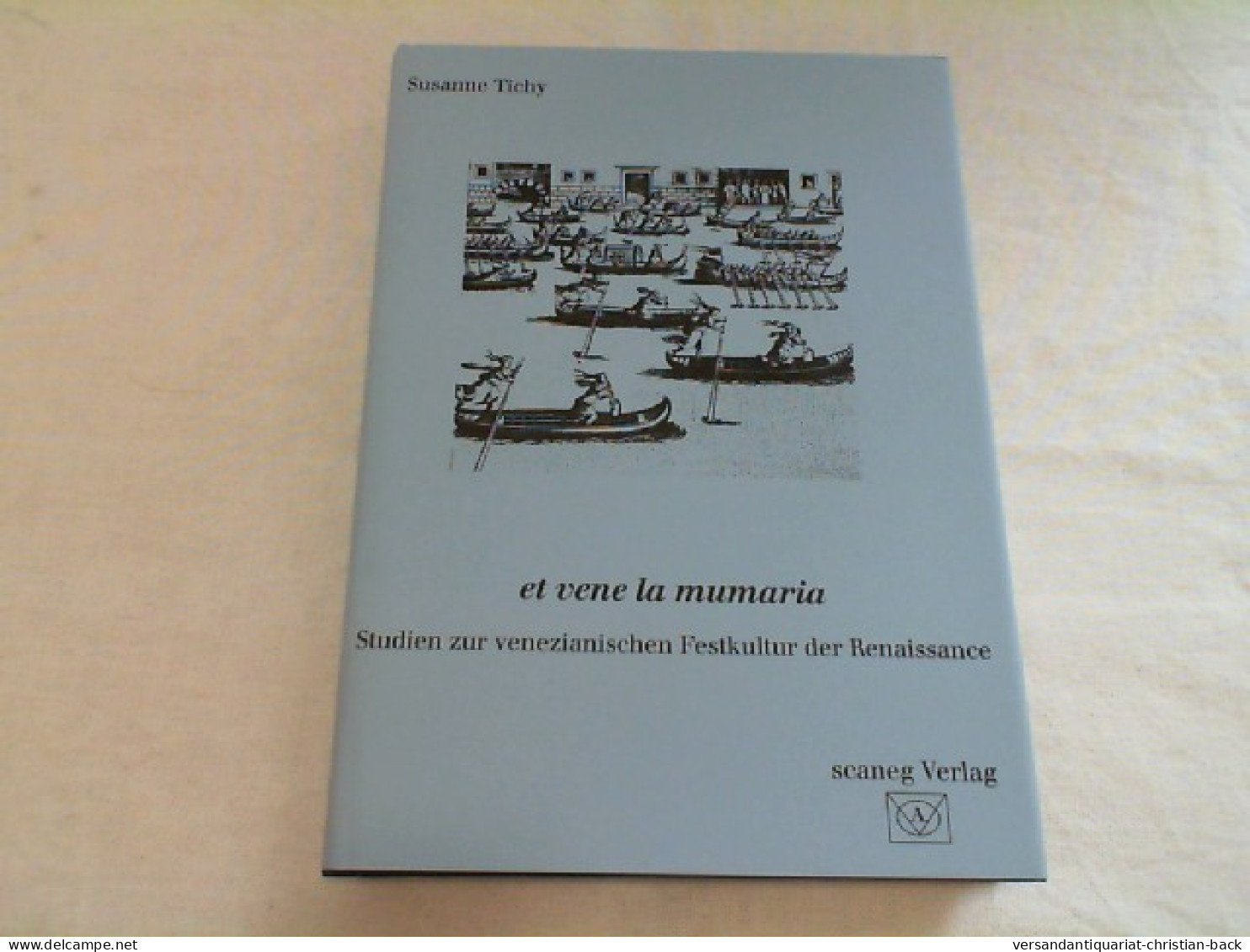 Et Vene La Mumaria : Studien Zur Venezianischen Festkultur Der Renaissance. - 4. Neuzeit (1789-1914)