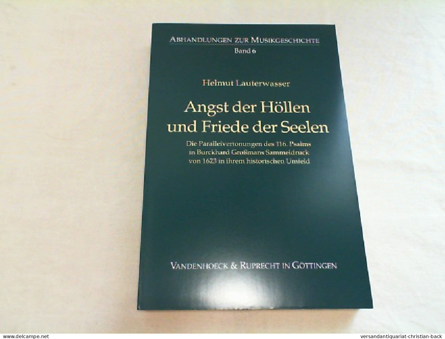 Angst Der Höllen Und Friede Der Seelen : Die Parallelvertonungen Des 116. Psalms In Burckhard Großmans Samme - Muziek