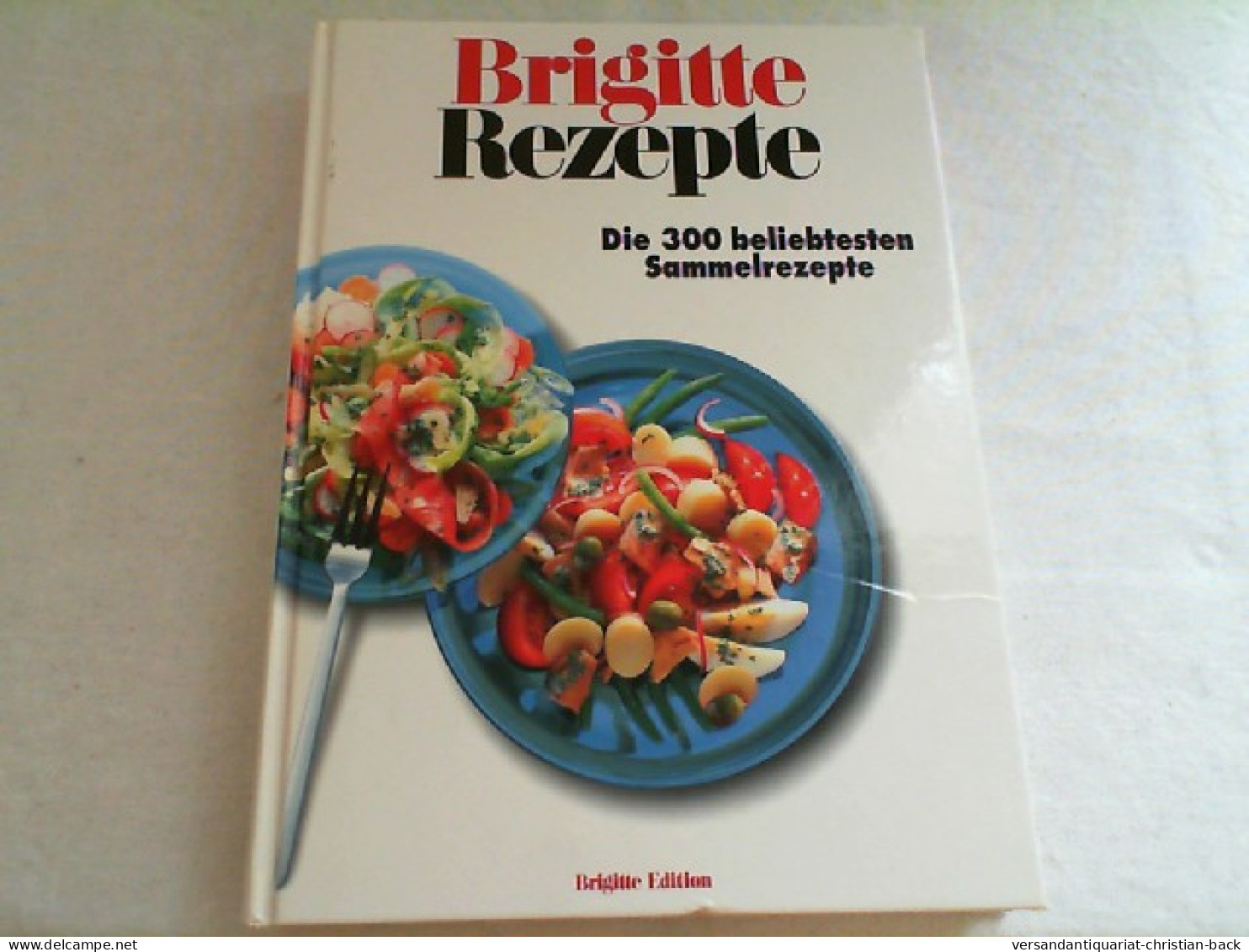 BRIGITTE Rezepte: Die 300 Beliebtesten Sammelrezepte - Eten & Drinken