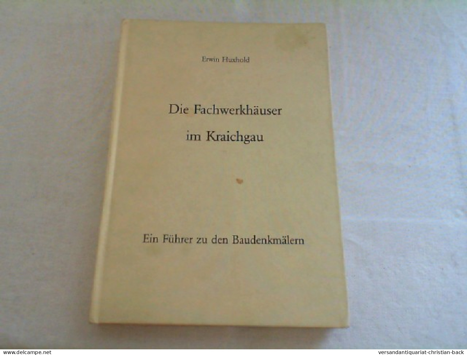 Die Fachwerkhäuser Im Kraichgau : Ein Führer Zu Den Baudenkmälern. - Arquitectura