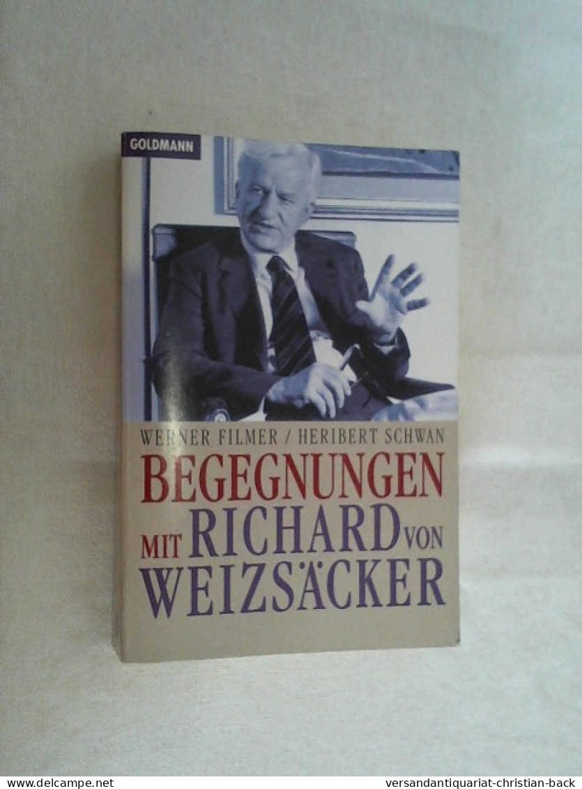 Begegnungen Mit Richard Von Weizsäcker. - Politik & Zeitgeschichte