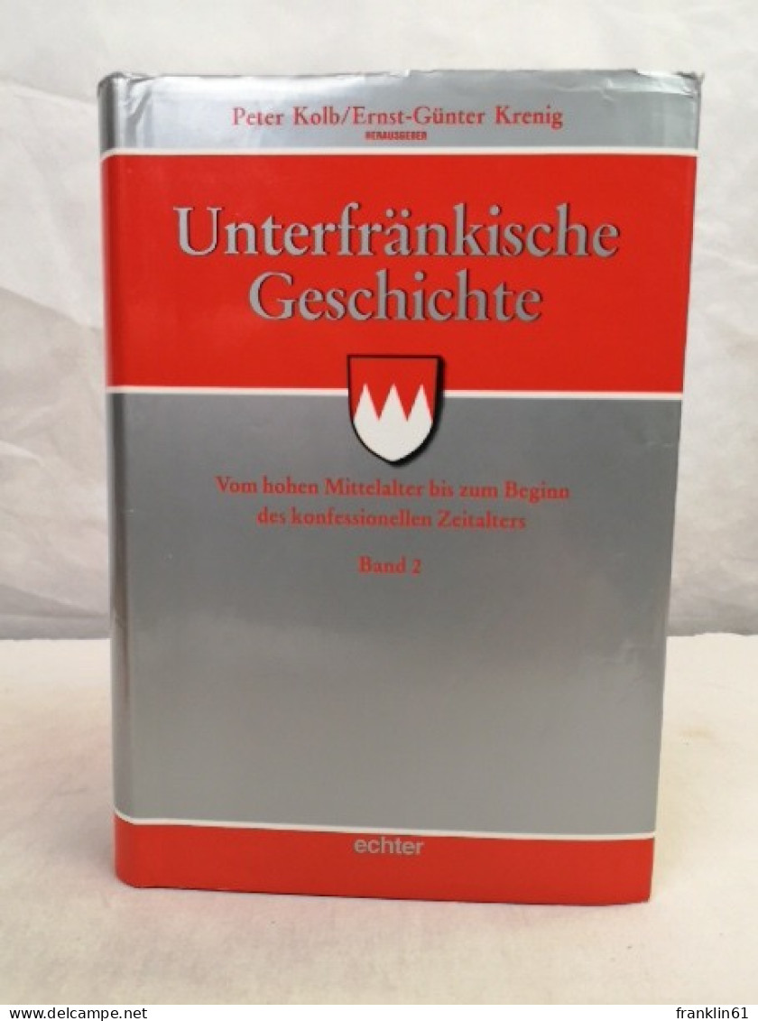 Unterfränkische Geschichte. Band 2. Von Hohen Mittelalter Des Konfessionellen Zeitalters. - 4. Neuzeit (1789-1914)