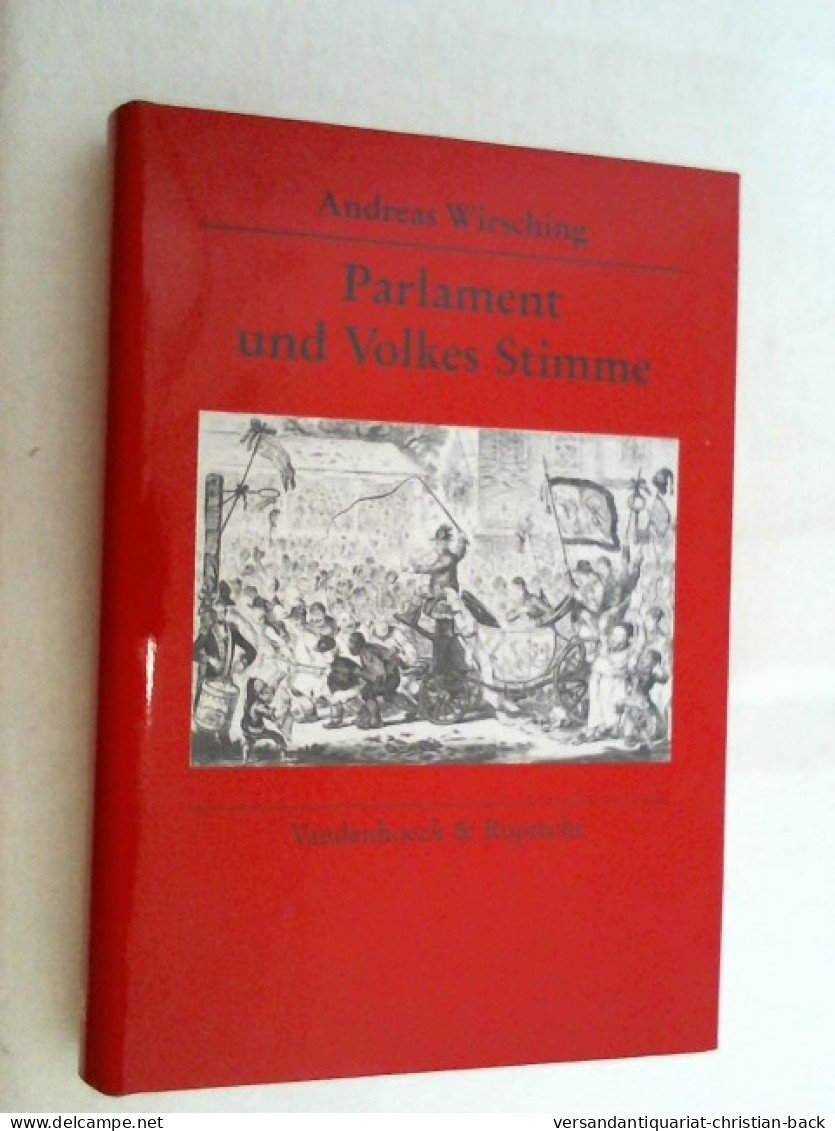 Parlament Und Volkes Stimme : Unterhaus Und Öffentlichkeit Im England Des Frühen 19. Jahrhunderts. - 4. 1789-1914