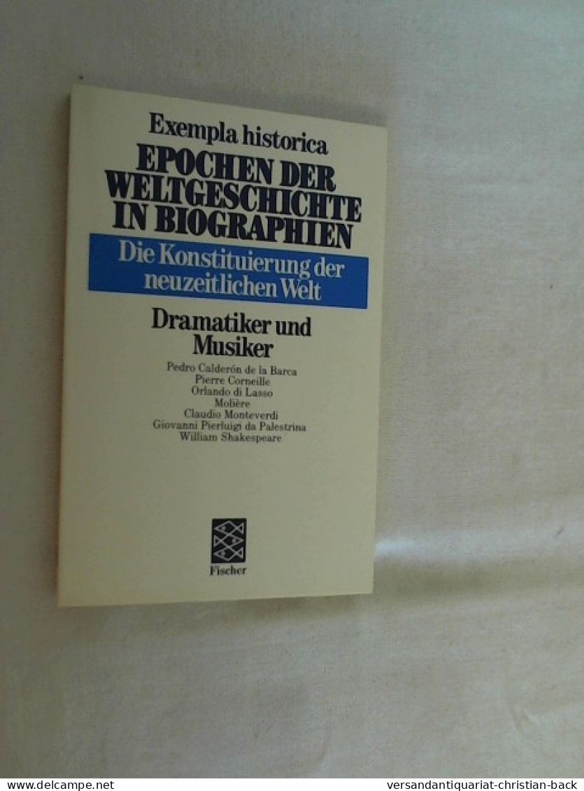 Die Konstituierung Der Neuzeitlichen Welt- Dramatiker Und Komponisten - Exempla Historika - Biografieën & Memoires
