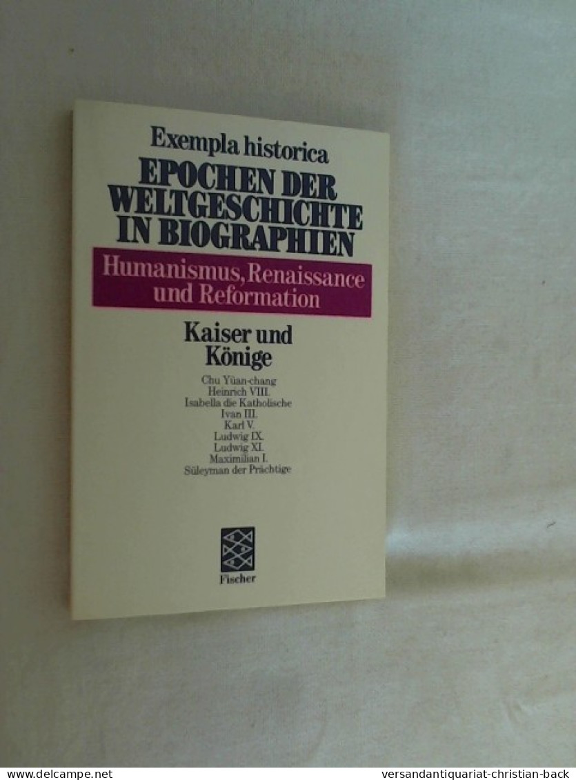 Exempla Historica. -  Bd. 26 : Humanismus, Renaissance Und Reformation. Kaiser Und Könige - Biografieën & Memoires