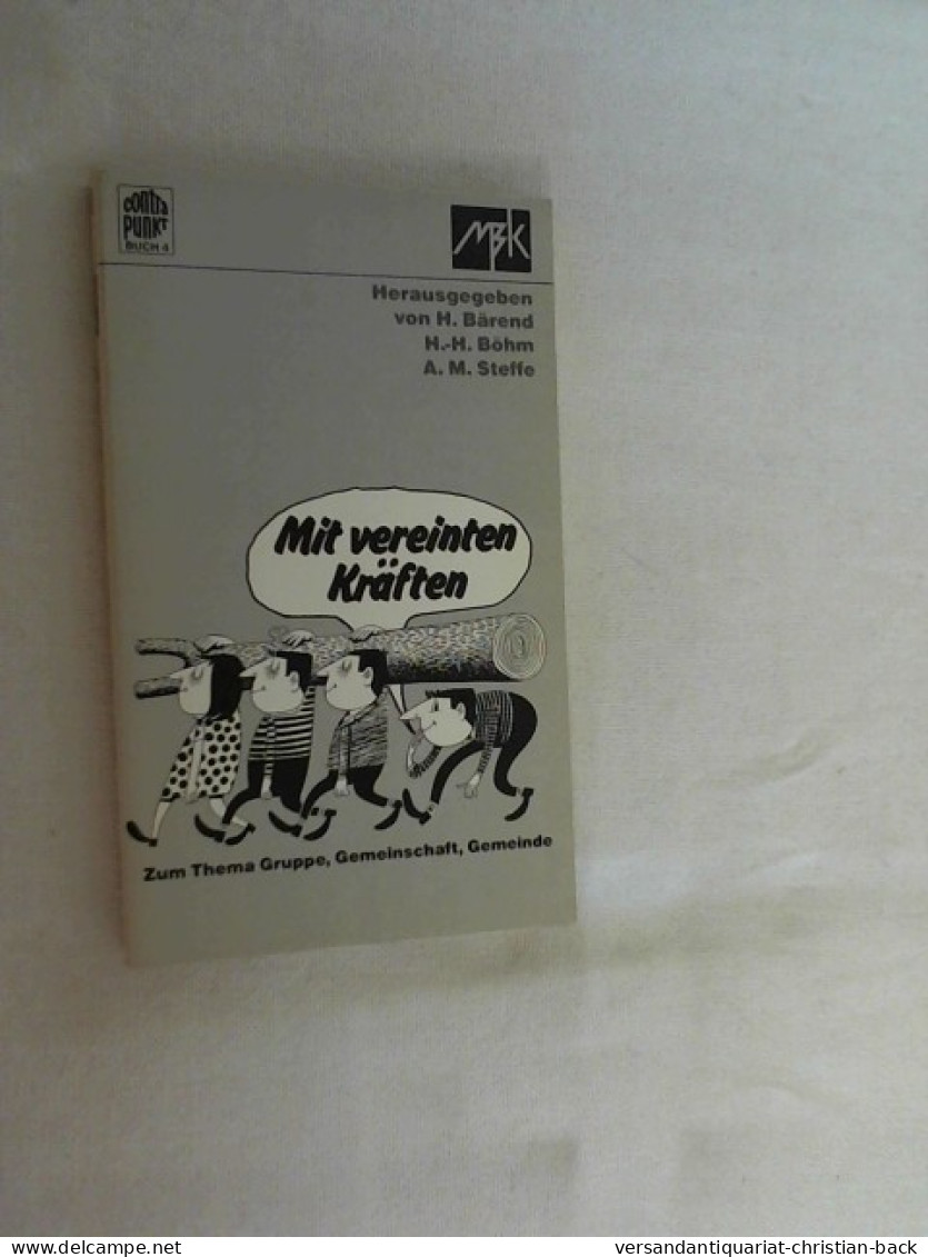 Mit Vereinten Kräften : Zum Thema Gruppe, Gemeinschaft, Gemeinde. - Autres & Non Classés