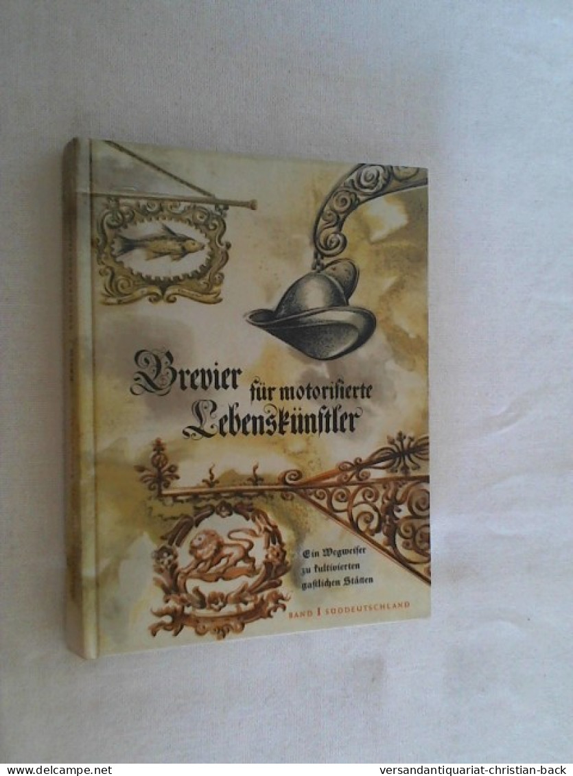 Brevier Für Motorisierte Lebenskünstler : Ein Wegweiser Zu Kultivierten, Gastl. Stätten. Band 1 Süddeutsch - Sonstige & Ohne Zuordnung