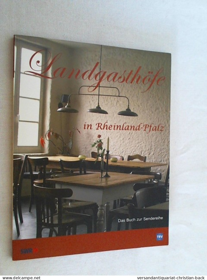 Landgasthöfe In Rheinland-Pfalz : Das Buch Zur Fernsehserie. - Rhénanie-Palatinat