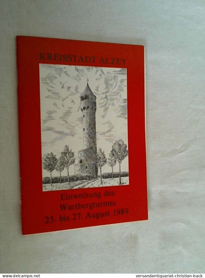 Einweihung Des Wartbergturmes 25. Bis 27. August 1989 - Festschrift - Rheinland-Pfalz