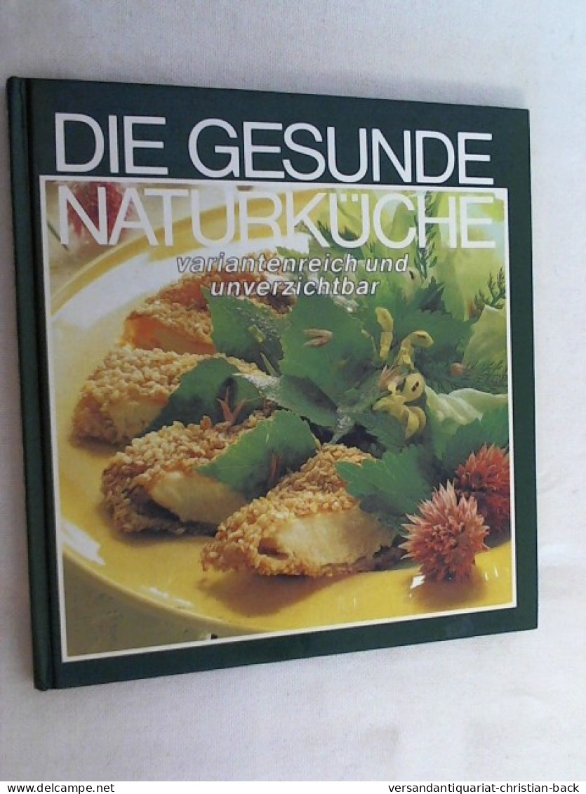 Die Gesunde Naturküche - Variantenreich Und Unverzichtbar - Eten & Drinken