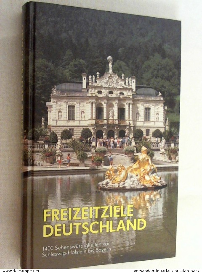 Freizeitziele Deutschland : 1400 Sehenswürdigkeiten Von Schleswig-Holstein Bis Bayern. - Otros & Sin Clasificación