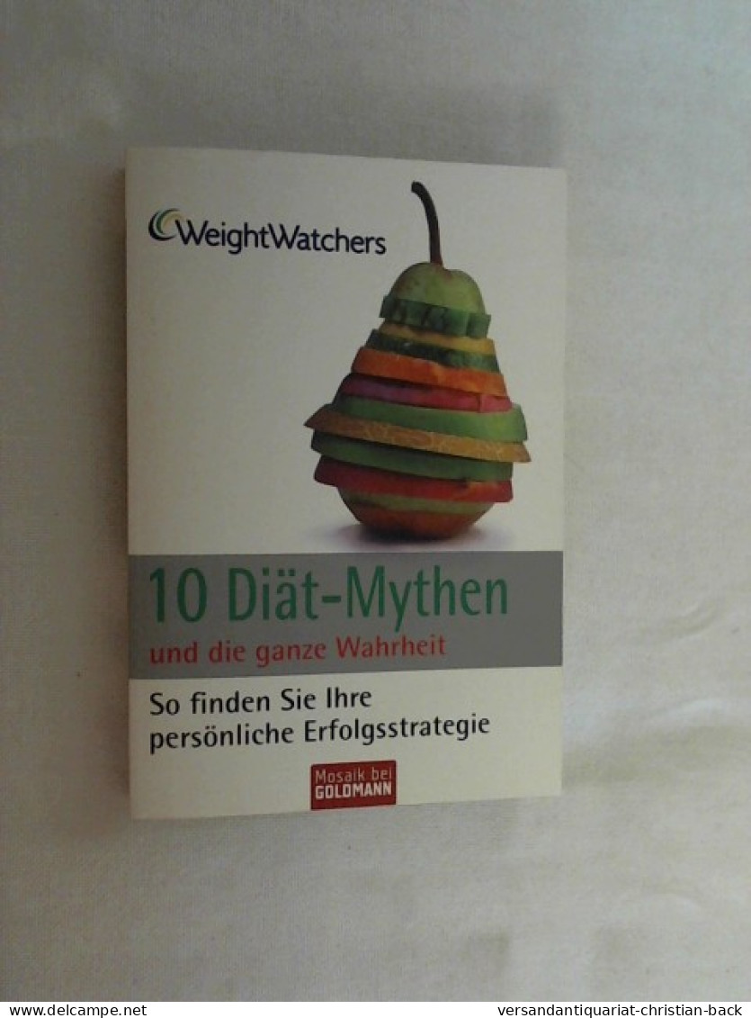 10 Diät-Mythen Und Die Ganze Wahrheit : So Finden Sie Ihre Persönliche Erfolgsstrategie. - Eten & Drinken
