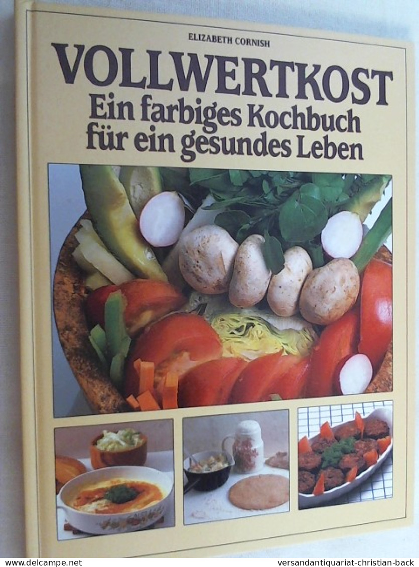 Vollwertkost. Ein Farbiges Kochbuch Für Ein Gesundes Leben - Manger & Boire