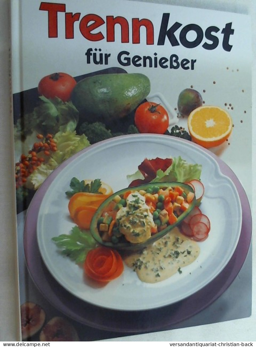 Alles über Trennkost : Die Besten Gerichte Aus Der Trennkostküche ; Mit über 150 Rezepten Und Brillanten Fo - Food & Drinks