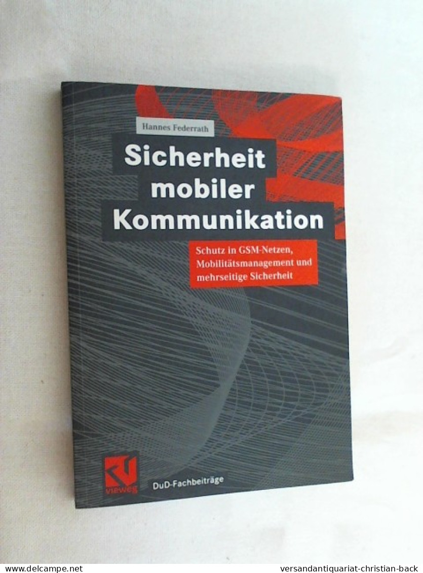 Sicherheit Mobiler Kommunikation : Schutz In GSM-Netzen, Mobilitätsmanagement Und Mehrseitige Sicherheit. - Techniek