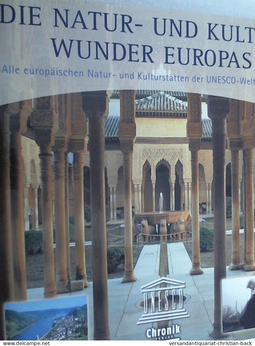 Die Natur- Und Kulturwunder Europas : Alle Europäischen Natur- Und Kulturstätten Der UNESCO-Welterbeliste. - Architecture