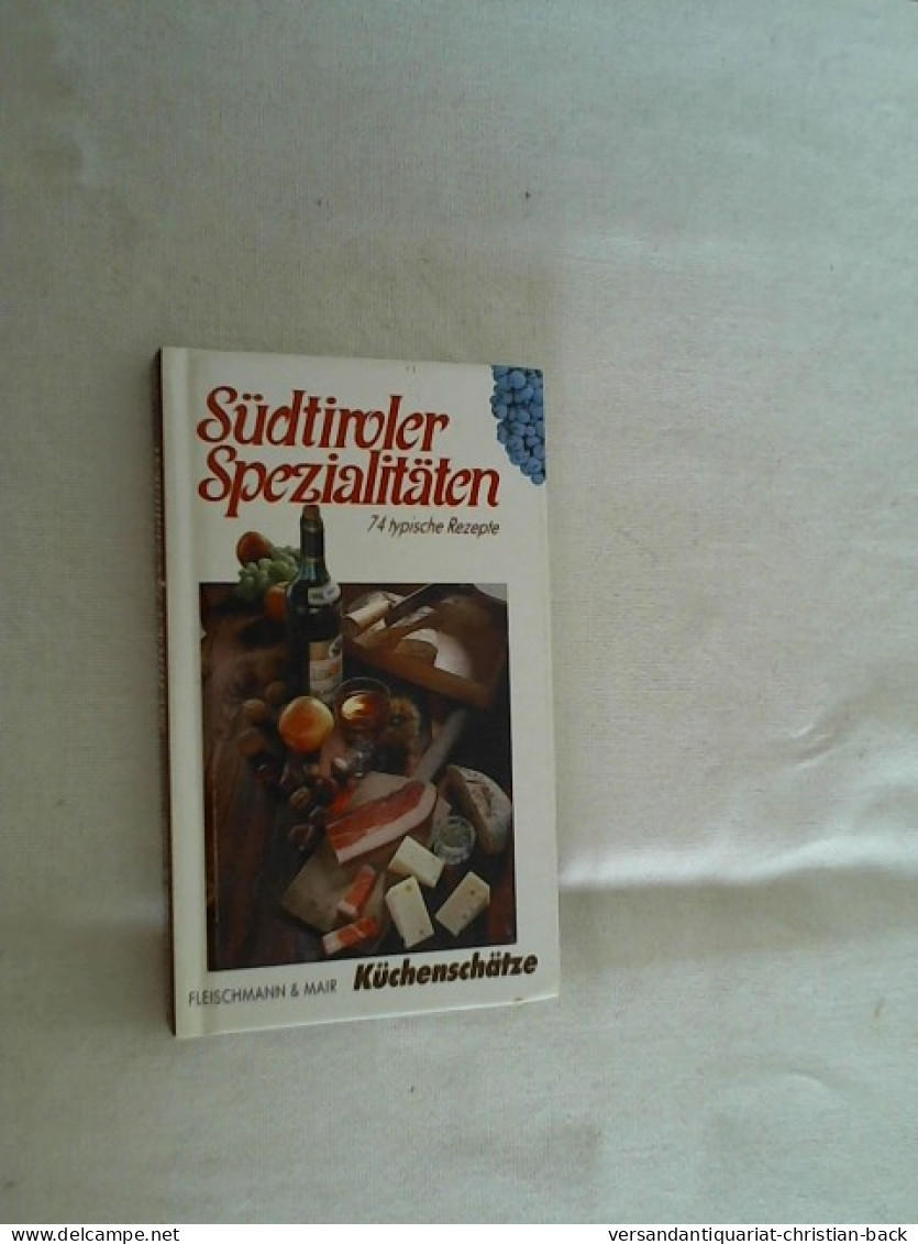 Südtiroler Spezialitäten : [74 Typische Rezepte] - Food & Drinks