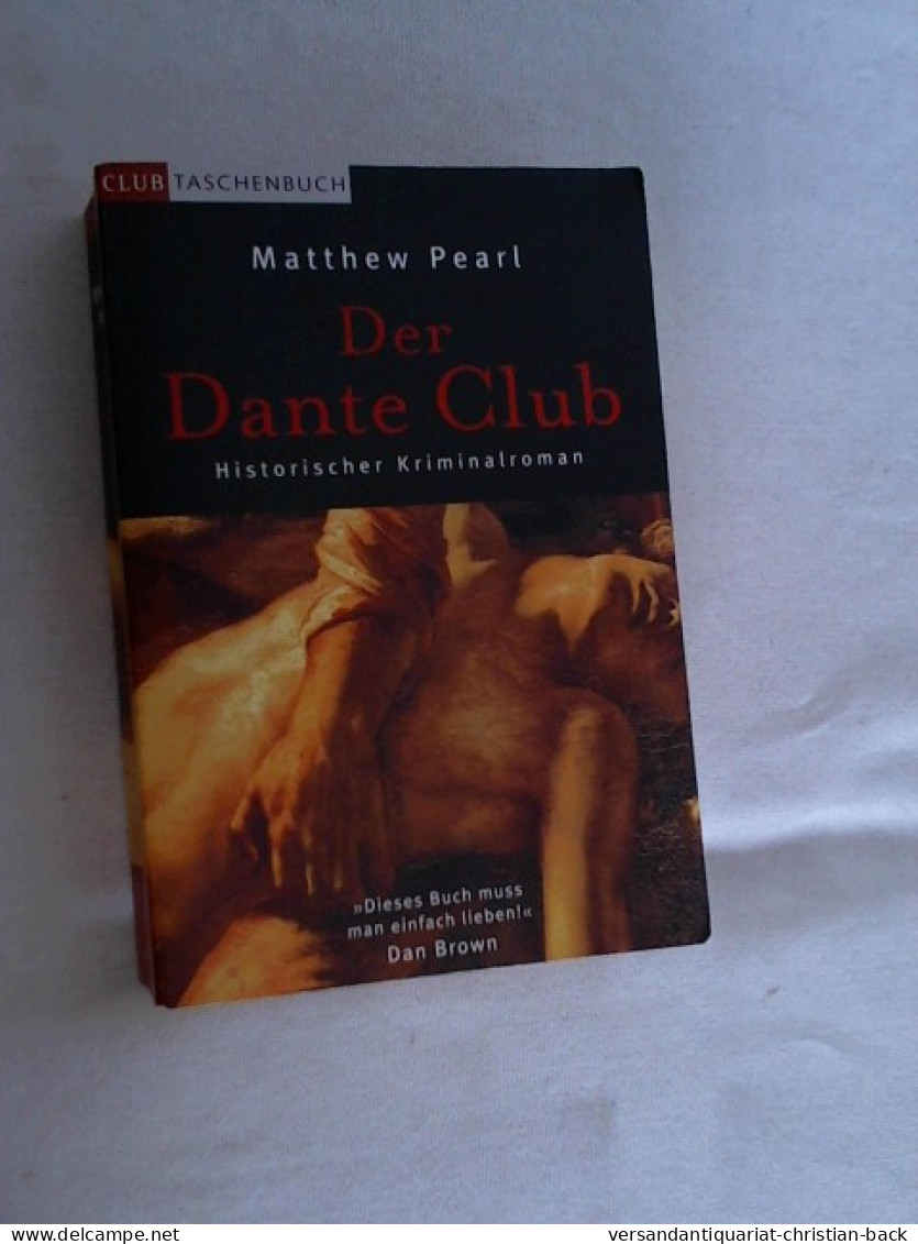 Der Dante-Club : Historischer Kriminalroman. - Thriller