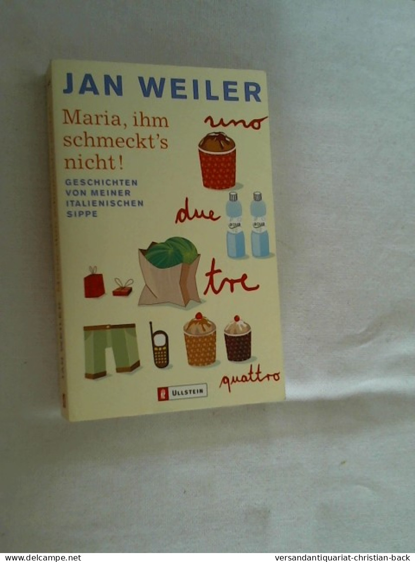 Maria, Ihm Schmeckt's Nicht! : Geschichten Von Meiner Italienischen Sippe. - Biographies & Mémoirs