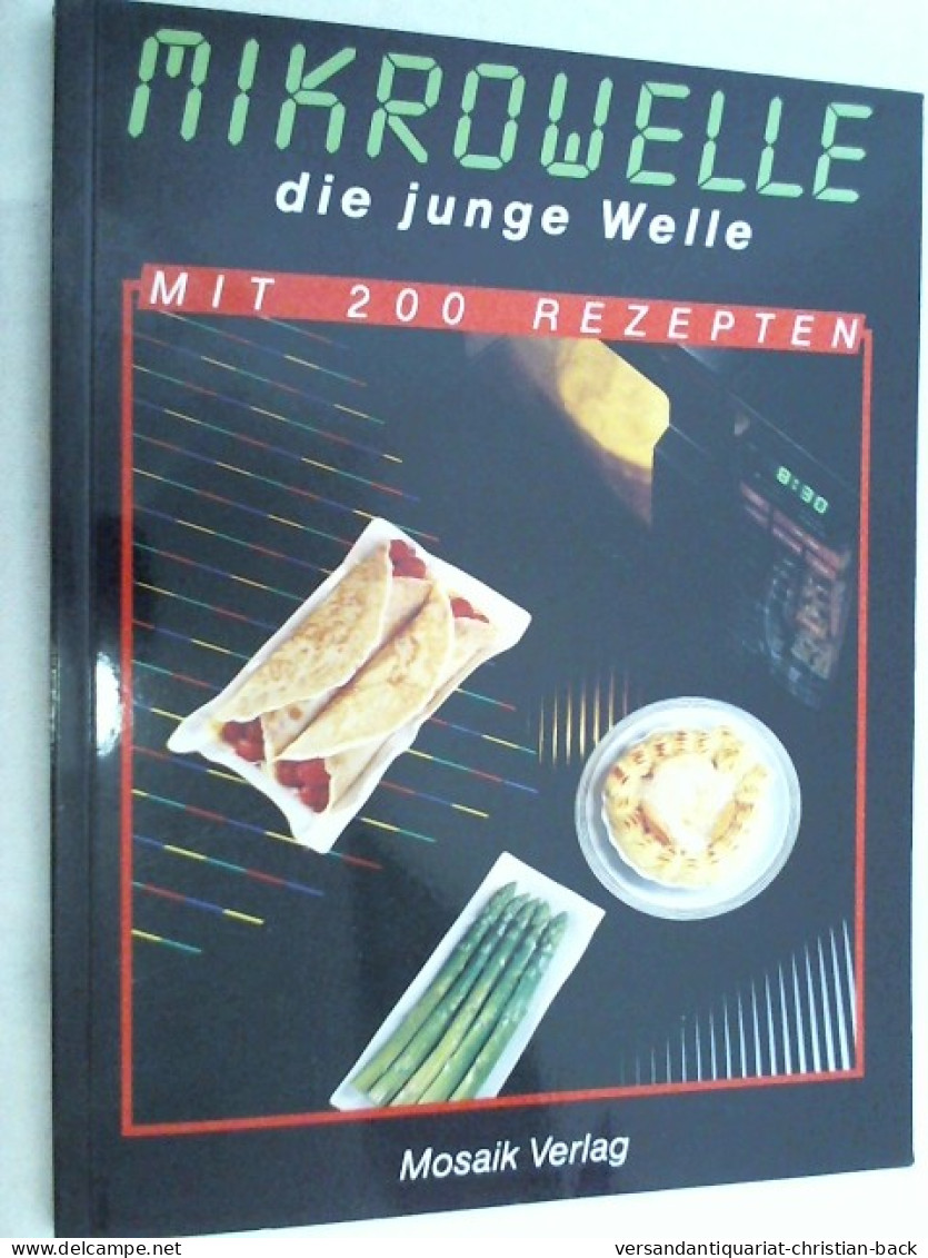 Mikrowelle, Die Junge Welle : Mit 200 Rezepten. - Food & Drinks