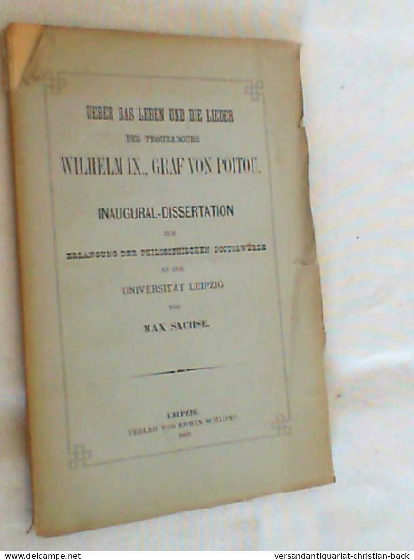 Über Das Leben Und Die Lieder Des Troubadours Wilhelm IX, Graf Von Poitou. Inaugural Dissertation - Filosofía