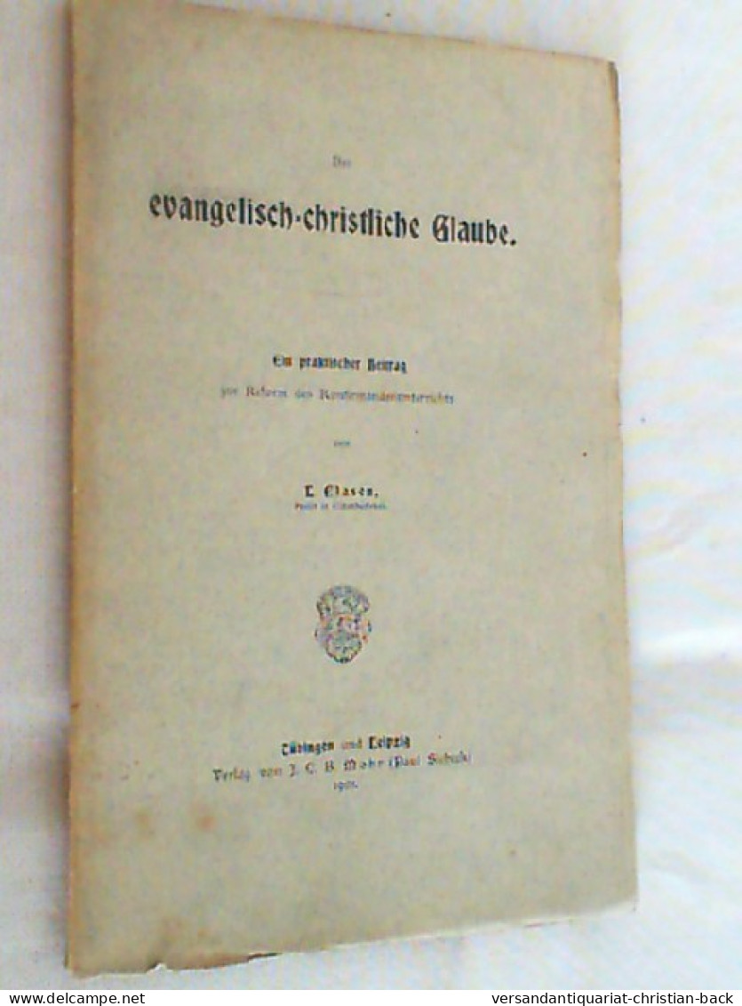 Der Evangelisch Christliche Glaube - Ein Praktischer Beitrag Zur Reform Des Konfirmandenunterrichts - Other & Unclassified