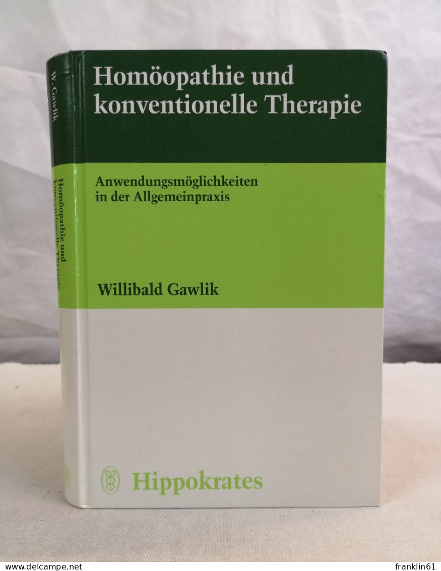 Homöopathie Und Konventionelle Therapie. Anwendungsmöglichkeiten In Der Allgemeinpraxis. - Medizin & Gesundheit